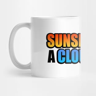 Sunshine for a cloudy day fun quote Mug